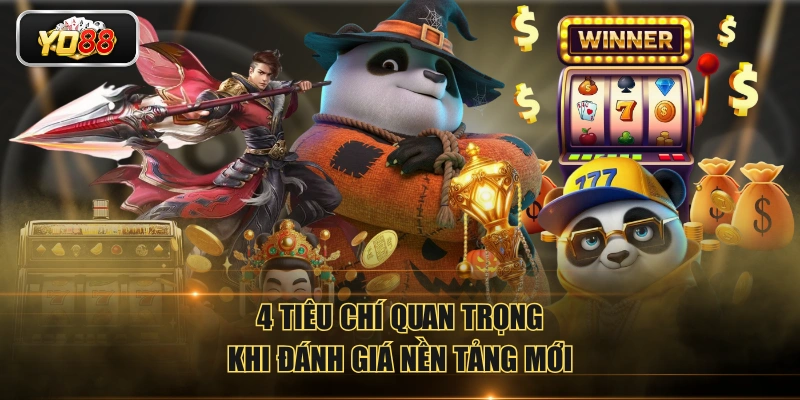 4 tiêu chí quan trọng khi đánh giá nền tảng mới