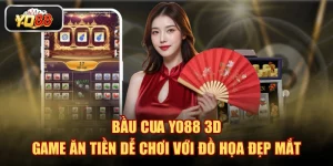 Bầu Cua YO88 3D - Game Ăn Tiền Dễ Chơi Với Đồ Họa Đẹp Mắt