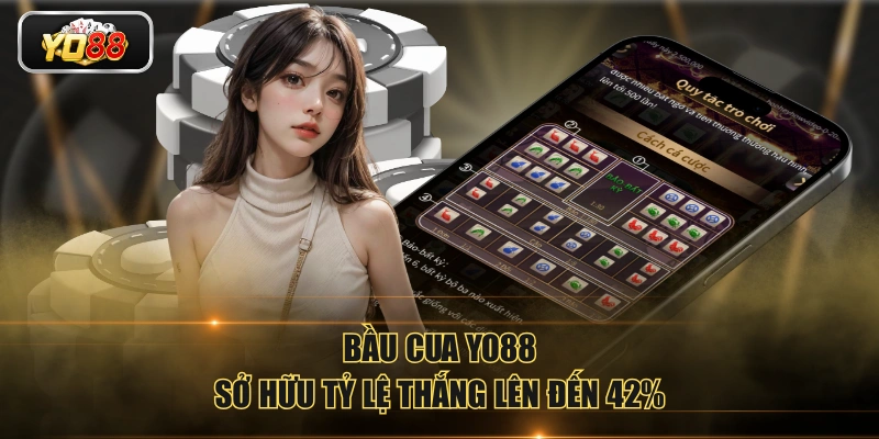 Bầu Cua YO88 sở hữu tỷ lệ thắng lên đến 42%