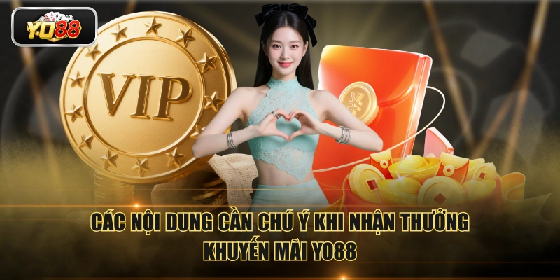Các nội dung cần chú ý khi nhận thưởng khuyến mãi YO88