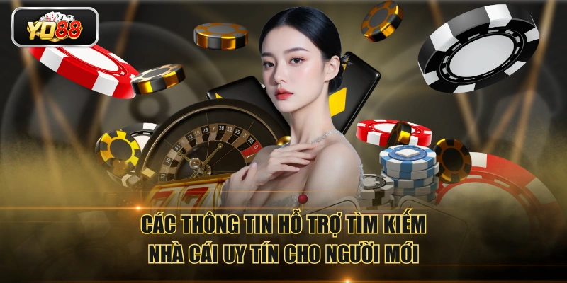 Các thông tin hỗ trợ tìm kiếm nhà cái uy tín cho người mới