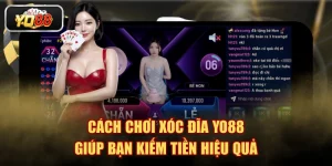 Cách Chơi Xóc Đĩa YO88 Giúp Bạn Kiếm Tiền Hiệu Quả