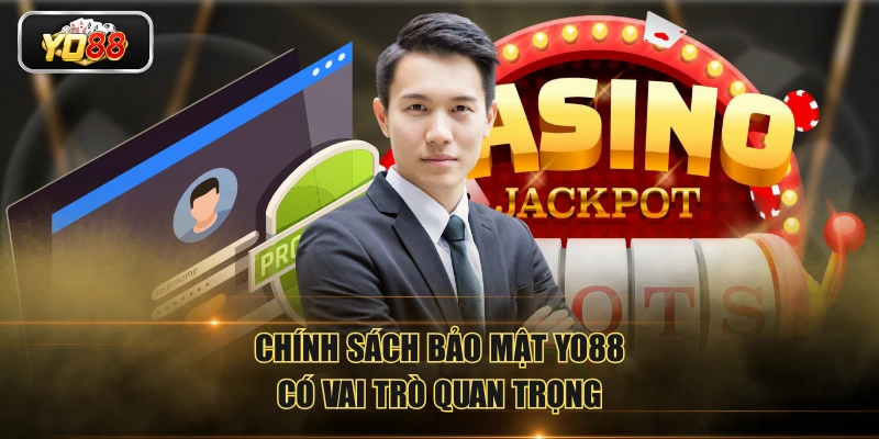 Chính sách bảo mật YO88 có vai trò quan trọng
