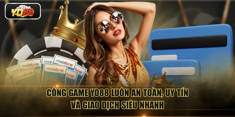 Cổng game YO88 luôn an toàn, uy tín và giao dịch siêu nhanh