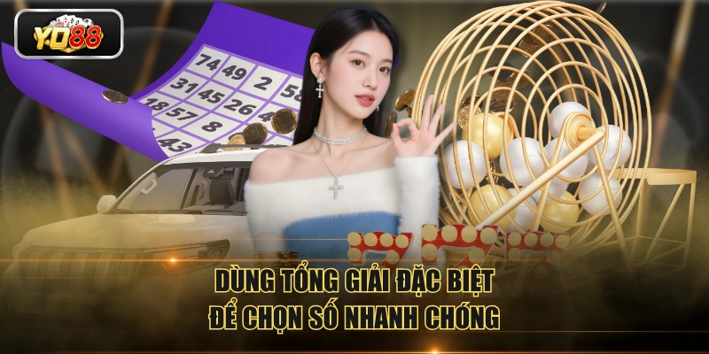 Dùng tổng giải đặc biệt để chọn số nhanh chóng