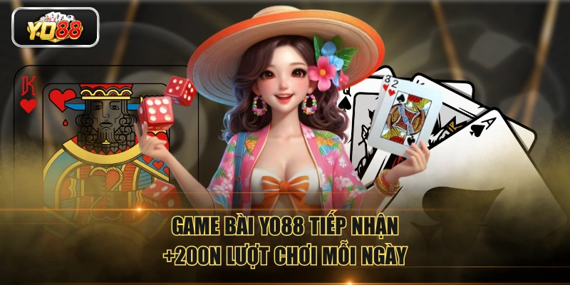 Game bài YO88 tiếp nhận +200N lượt chơi mỗi ngày