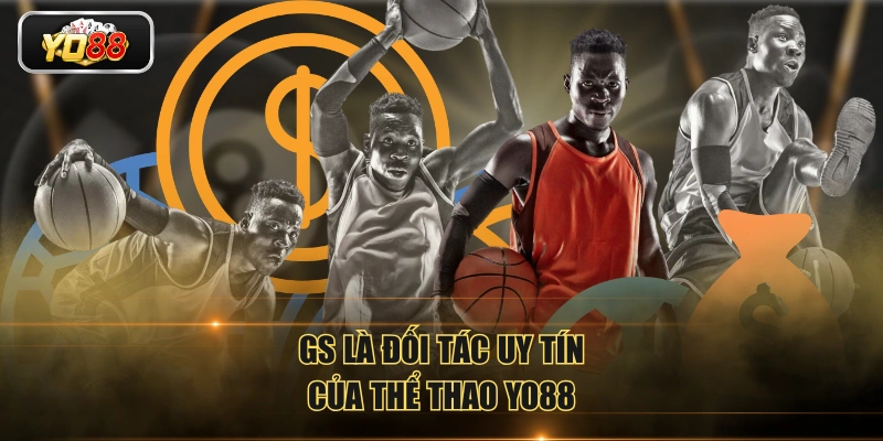 GS là đối tác uy tín của thể thao YO88