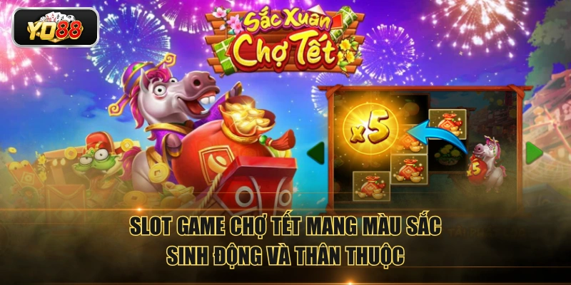 Slot game Chợ Tết mang màu sắc sinh động và thân thuộc