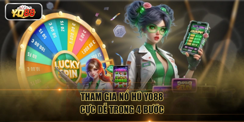 Tham gia nổ hũ YO88 cực dễ trong 4 bước