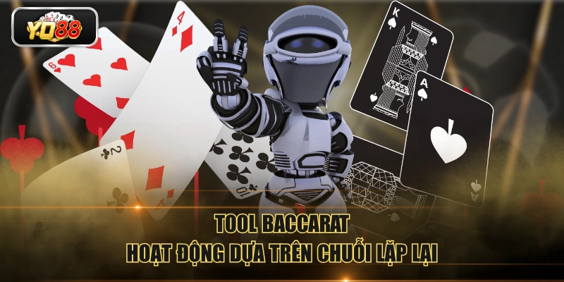 Tool Baccarat hoạt động dựa trên chuỗi lặp lại