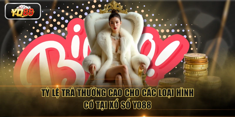 Tỷ lệ trả thưởng cao cho các loại hình có tại xổ số YO88