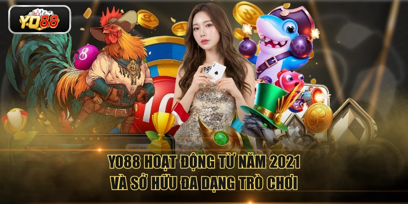 YO88 hoạt động từ năm 2021 và sở hữu đa dạng trò chơi