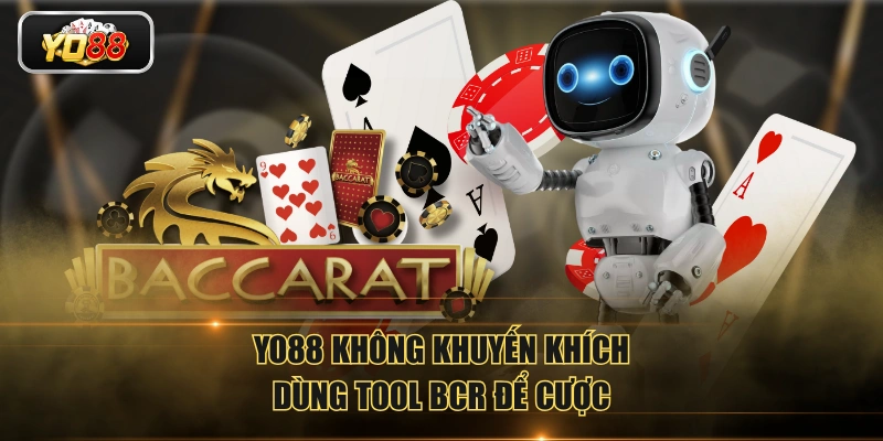 YO88 không khuyến khích dùng tool BCR để cược